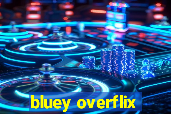 bluey overflix